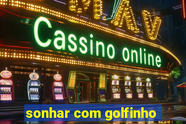 sonhar com golfinho